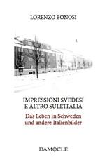 Impressioni svedesi e altro sull'Italia-Das Leben in Schweden und andere Italienbilder. Ediz. bilingue