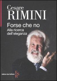 Forse che no. Alla ricerca dell'eleganza - Cesare Rimini - copertina