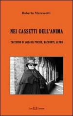 Nei cassetti dell'anima. Taccuino di (quasi) poesie, racconti, altro