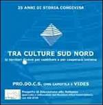 Tra culture sud nord. In territori diversi per coabitare e cooperare insieme. CD-ROM