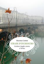 Strade d'inchiostro. Scrittori, luoghi e storia a Torino