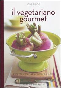 Il vegetariano gourmet. Ricette vegetariane dal mondo - copertina