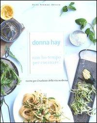 Non ho tempo per cucinare! Ricette per il turbinio della vita moderna - Donna Hay - copertina