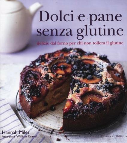 Dolci e pane senza glutine. Delizie dal forno per chi non tollera il glutine - Hannah Miles - copertina