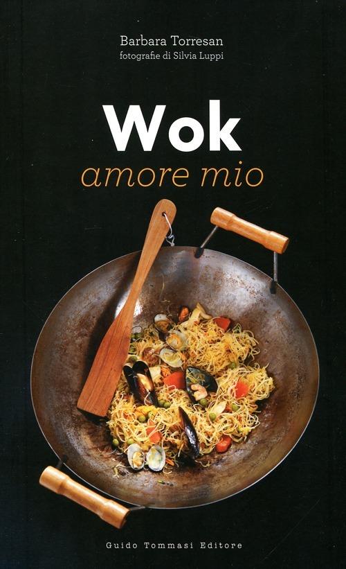 Wok amore mio - Barbara Torresan - copertina