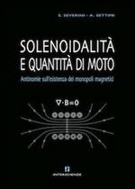 Solenoidalità e quantità di moto. Antinomie sull'esistenza dei monopoli magnetici. Ediz. multilingue