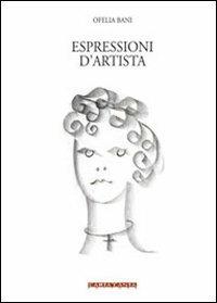 Espressioni d'artista - Ofelia Bani - copertina