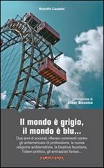 Il mondo è grigio, il mondo è blu... Due anni di accorati, riflessivi commenti contro gli antiamericani di professione, la nuova religione ambientalista...