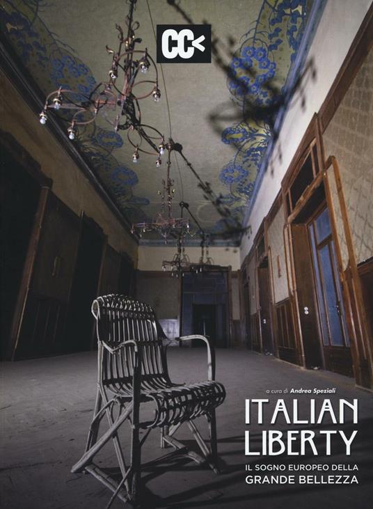 Italian liberty. Il sogno europeo della grande bellezza. Ediz. illustrata - copertina