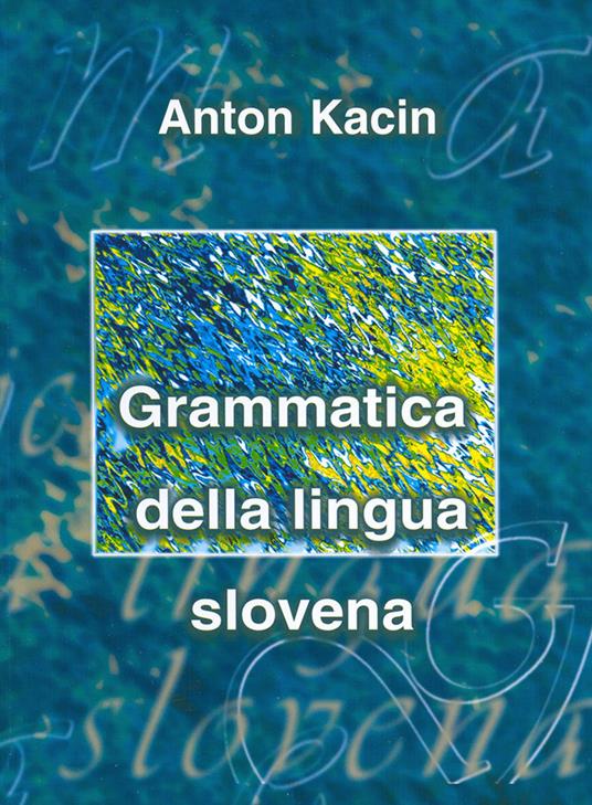 Grammatica della lingua slovena - Anton Kacin - copertina