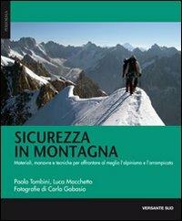 Sicurezza in montagna. Materiali, manovre e tecniche per affrontare al meglio l'alpinismo e l'arrampicata - Paolo Tombini,Luca Macchetto,Pier Carlo Gabasio - copertina