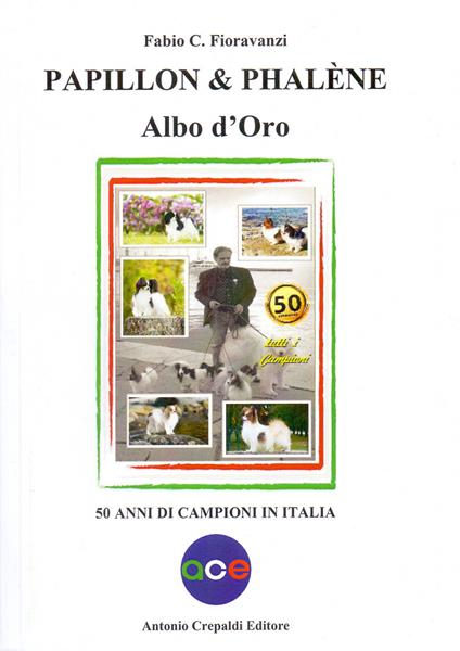 Papillon & Phalène. Albo d'oro. 50 anni di campioni in Italia - Fabio C. Fioravanzi - copertina