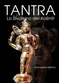 Tantra. Lo shivaismo del Kashmir - Kamalakar Mishra - copertina