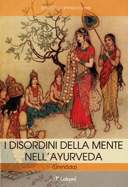 I disordini della mente nell'ayurveda Unmada - Ernesto Iannaccone - copertina