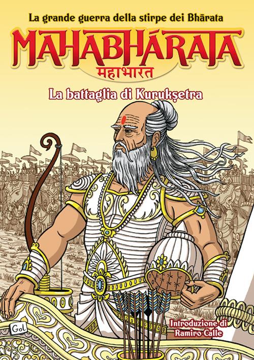 Mahabharata. La grande guerra della stirpe dei Bharata. La battaglia di Kurukshetra. Vol. 3 - Miguel A. Gomez - copertina