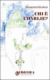 Chi è Charlie? - Francesco Giubilei - copertina