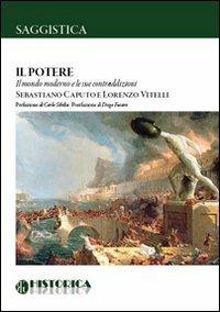 Il potere. Il mondo moderno e le sue contraddizioni - Sebastiano Caputo,Lorenzo Vitelli - copertina