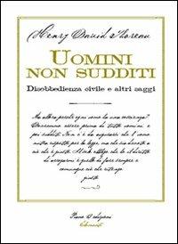 Uomini non sudditi. Disobbedienza civile e altri saggi - Henry David Thoreau - copertina