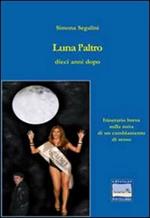 Luna l'altro dieci anni dopo. Itinerario sulla rotta di un cambiamento di sesso