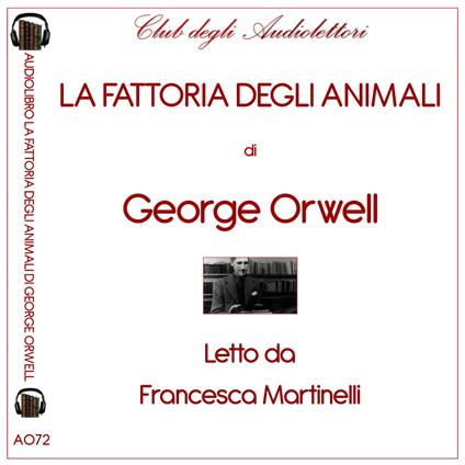 La fattoria degli animali letto da Francesca Martinelli. Audiolibro. CD Audio formato MP3. Ediz. integrale - George Orwell - copertina