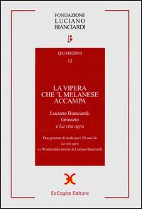 La vipera che 'l melanese accampa. Luciano Bianciardi Grosseto e «La vita agra». Due Giornate di studio per i 50 anni de «La vita agra»... - Arnaldo Bruni,Raoul Bruni,Nicola Turi - copertina