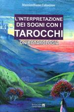 L' interpretazione dei sogni con i tarocchi. Onirotarologia