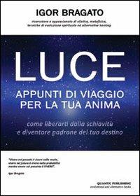 Luce. Appunti di viaggio per la tua anima - Igor Bragato - copertina