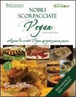 Nobili scorpacciate vegan. Selezione di ricette vegan spiegate passo passo. Travel edition