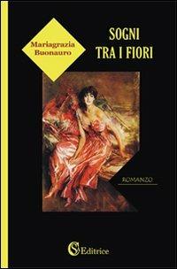 Sogni tra i fiori - Mariagrazia Buonauro - copertina