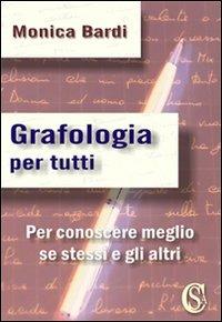 Grafologia per tutti. Per conoscere meglio se stessi e gli altri - Monica Bardi - copertina