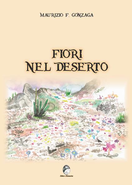 Fiori nel deserto - Maurizio F. Gonzaga - copertina