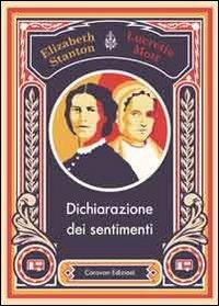 Dichiarazione dei sentimenti - Elizabeth Cady Stanton,Lucretia Mott - copertina