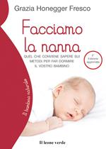 Facciamo la nanna. Quel che conviene sapere sui metodi per far dormire il vostro bambino