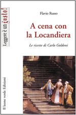 A cena con la locandiera. Le ricette di Carlo Goldoni