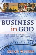 Business in God. Erase the line between God's work and man's work