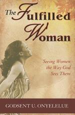 The fulfilled woman. Seeing woman the way God sees them