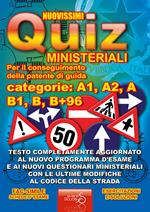 Nuovissimi quiz patente. Quiz ministeriali per il conseguimento della patente di guida categoria A1, A2, A, B1, B, B+96. Testo completamente aggiornato...