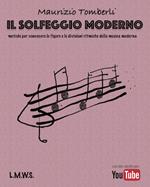 Il solfeggio moderno. Metodo per conoscere le figure e le divisioni ritmiche della musica moderna. Spartito. Metodo