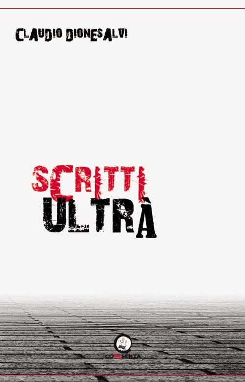 Scritti ultrà - Claudio Dionesalvi - copertina