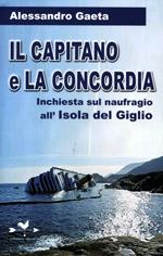 Il capitano e la Concordia. Inchiesta sul naufragio all'Isola del Giglio