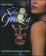 Shakerare con Grazia. I più famosi cocktails del mondo