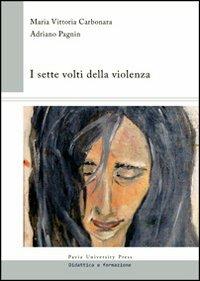 I sette volti della violenza - M. Vittoria Carbonara,Adriano Pagnin - copertina