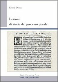 Lezioni di storia del processo penale - Ettore Dezza - Libro - Pavia  University Press 