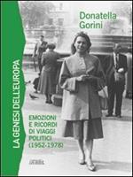 La genesi dell'Europa. Emozioni e ricordi di viaggi politici (1952-1978)