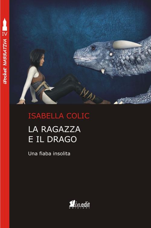 La ragazza e il drago. Una fiaba insolita - Isabella Colic - copertina