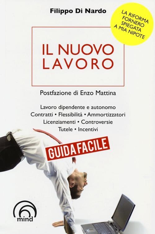 Il nuovo lavoro. Guida facile. La riforma Fornero spiegata a mia nipote - Filippo Di Nardo - copertina