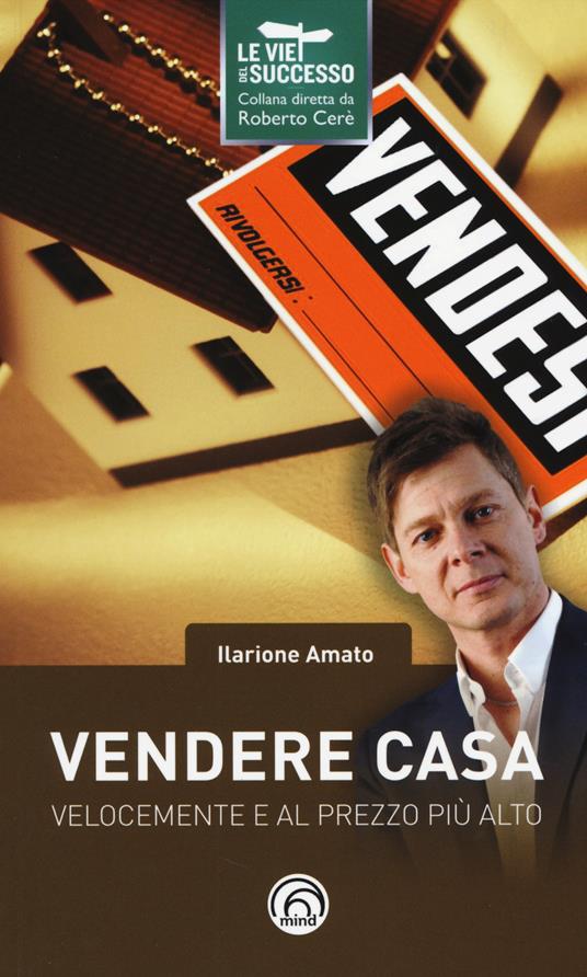 Vendere casa velocemente e al prezzo più alto - Ilarione Amato - copertina