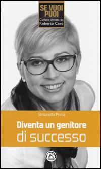 Diventa un genitore di successo - Simonetta Pinna - copertina