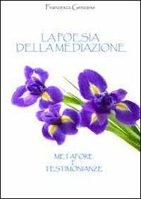 La poesia della mediazione. Metafore e testimonianze - Francesca Genzano - copertina