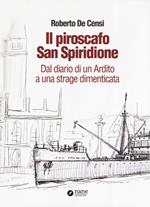 Il piroscafo San Spiridione. Dal diario di un ardito a una strage dimenticata